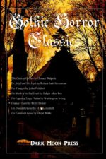 Dark Moon Press - Gothic Horror Classics - Horace Walpole - Robert Luis Stevenson - John Palidori - Edgar Allan Poe - Washington Irving - Bram Stoker - H.P. Lovecraft - Oscar Wilde