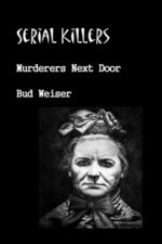 Bud Weiser - Serial Killers - Murderers Next Door