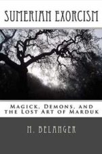 Michelle Belanger - Sumerian Exorcism - Magick, Demons, and the Lost Art of Marduk