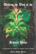 Walking the Path of the Ancient Ways - Collection of Magick