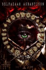 Belfazaar Ashantison - Voodoo Through My Eyes