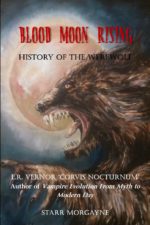 E. R. Vernor - Corvis Nocturnum - Starr Morgayne - Blood Moon Rising - History of the Werewolf