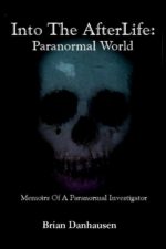 Brian Danhausen - Into the Afterlife - Paranormal World