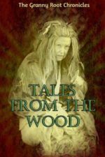 Patricia DeSandro - Tales from the Wood - Granny Root Chronicles