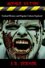 E. R. Vernor - Zombie Nation - Undead History and Popular Culture Explored