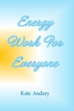 Kate Andary - Energy Work For Everyone