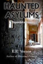 E. R. Vernor - Haunted Asylums