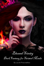 Laurie Pneumatikos - Blessed Trinity - Dark Fantasy for Twisted Minds