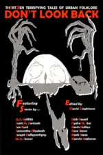 D. T. Griffith - Scott M. Goriscak - Ian Bush - Samantha Elizabeth - Joseph DeRepentigny - Florence A. Marlowe - Rick Powell - Hydra M. Star - Kevin Bufton - Rosa Storm - Mark Stone - Marvin Anderson - Don't Look Back - Thirteen Terrifying Tales of Urban Folklore