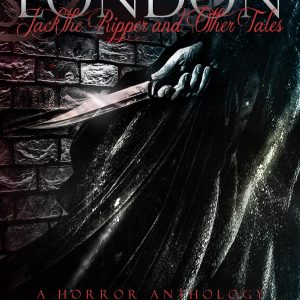 Dark Moon Press - Terror in London - Cheryl Lynn Carter - Kevin Eads - Alder Strauss - Rob Croker - Alex Rondini - Veronica Kegel - Gigglio - Lorcan Black